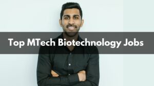 MTech Biotechnology Jobs