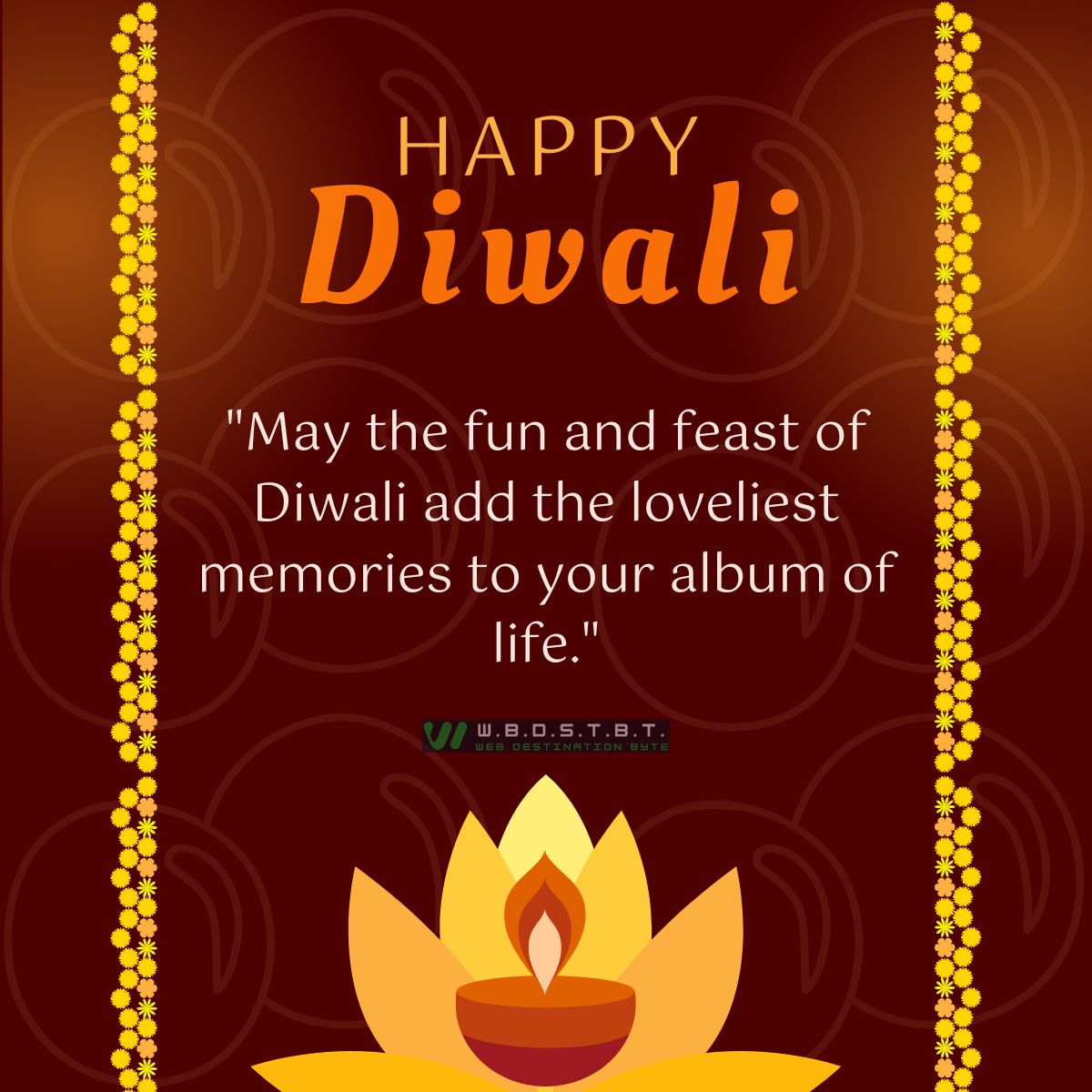 "May the fun and feast of Diwali add the loveliest memories to your album of life."