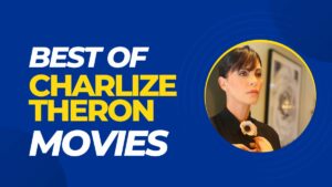 Charlize Theron Movies List