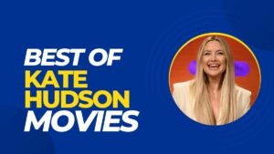 Kate Hudson Movies List